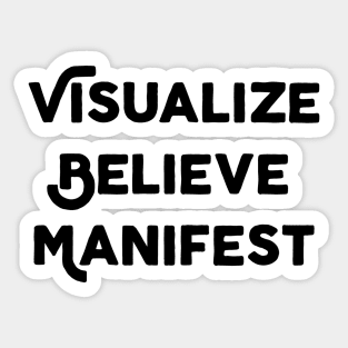 Visualize Believe Manifest Sticker